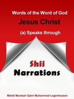 Words of the Word of God: Jesus Christ (a) Speaks through Shii Narrations