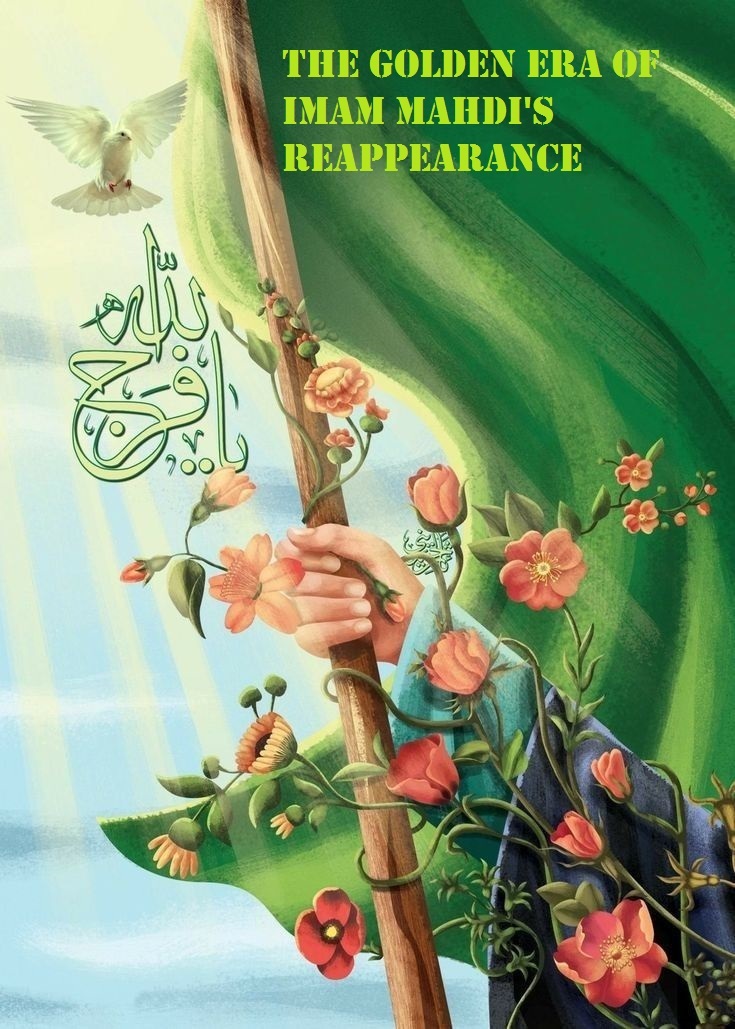 THE GOLDEN ERA OF IMAM MAHDI'S REAPPEARANCE