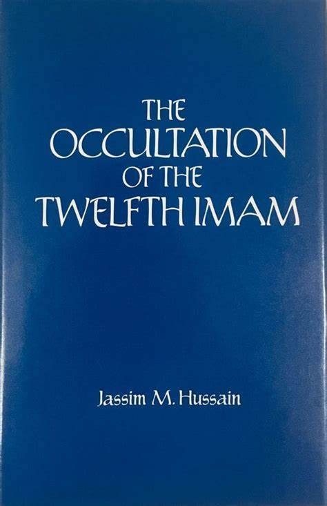 The Occultation of the Twelfth Imam (A Historical Background)