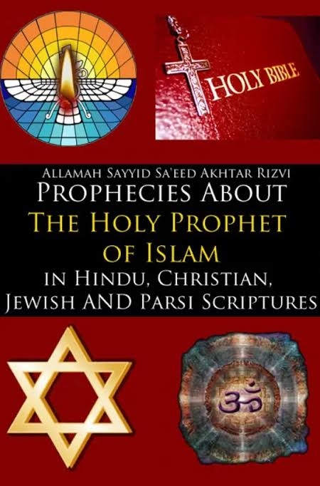 Prophecies about the holy Prophet of Islam in Hindu, Christian, Jewish, and Parsi scriptures