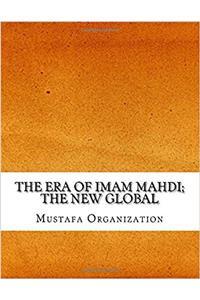 The Era of Imam Mahdi; The New Global