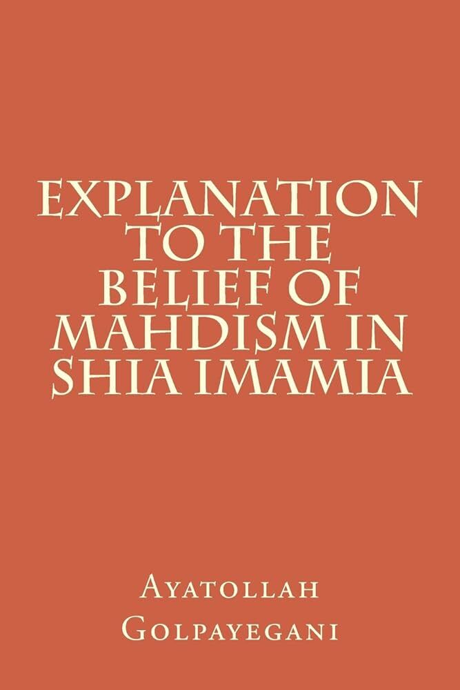 Explanation to the Belief of Mahdism in Shia Imamia