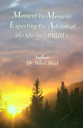 Moment by Moment: Expecting the Advent of al-Qa'im 