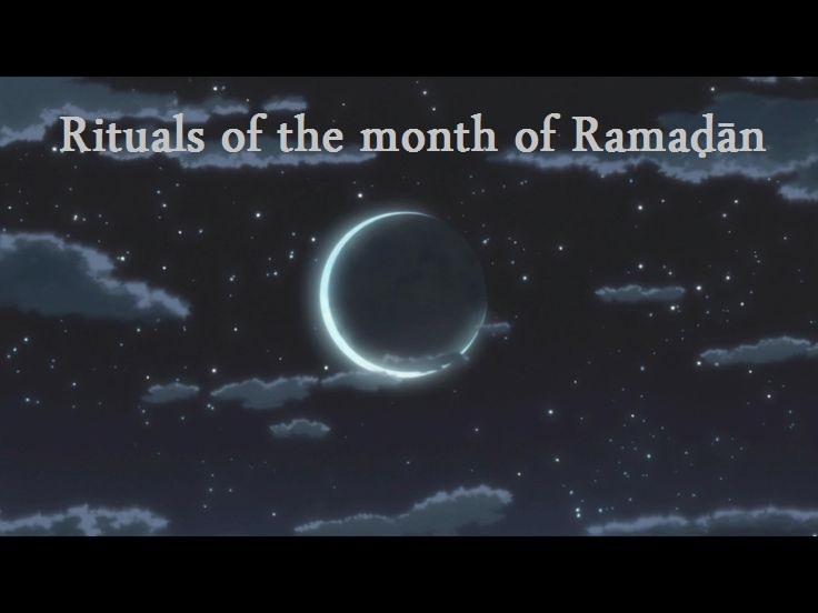 Rituals of the Month of Ramaḍān