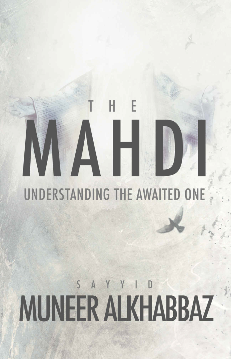 The Mahdi; Understanding the Awaited One