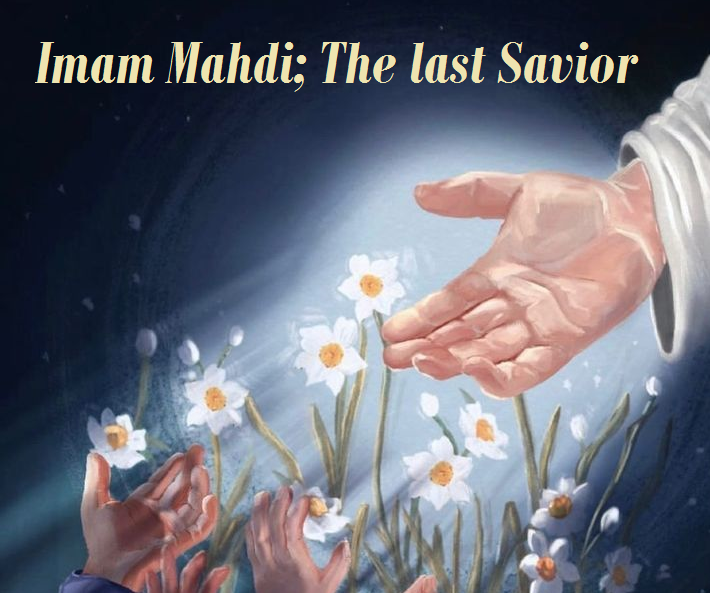 Imam Mahdi; The last Savior